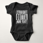 Straight Outta - Add Your Own Text Here Baby Bodysuit