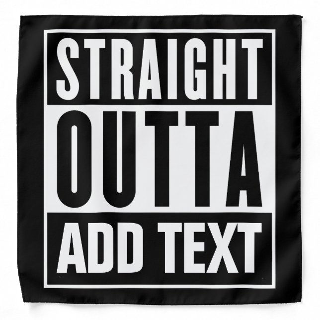 Straight Outta - Add Your Own Text Here Bandana (Front)