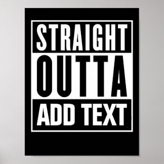 Straight Outta - Add Your Own Text Here Poster