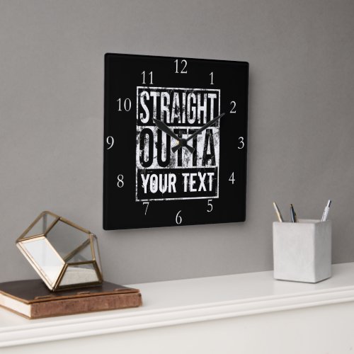 Straight Outta _ Add Your Text 1980s Funny Square Wall Clock