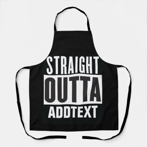 Straight Outta add your text Apron