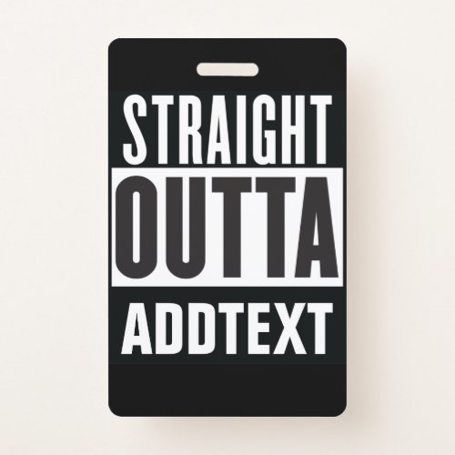 Straight Outta add your text Badge