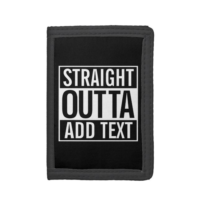 STRAIGHT OUTTA ... ADD YOUR TEXT CUSTOMIZABLE MEME TRI-FOLD WALLET (Front Vertical)