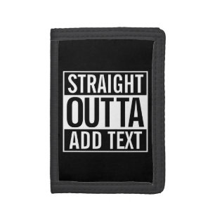 STRAIGHT OUTTA ... ADD YOUR TEXT CUSTOMIZABLE MEME TRIFOLD WALLET