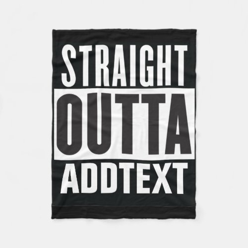 Straight Outta add your text Fleece Blanket