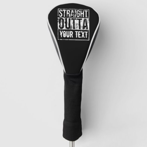 Straight Outta _ Add Your Text Funny 1980s Custom Golf Head Cover