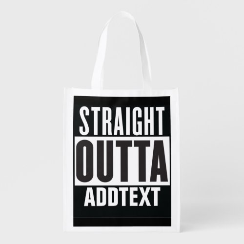 Straight Outta add your text Grocery Bag