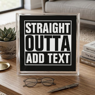 STRAIGHT OUTTA - add your text here/create own Acrylic Tray