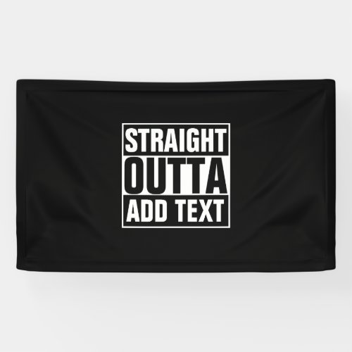 STRAIGHT OUTTA _ add your text herecreate own Banner