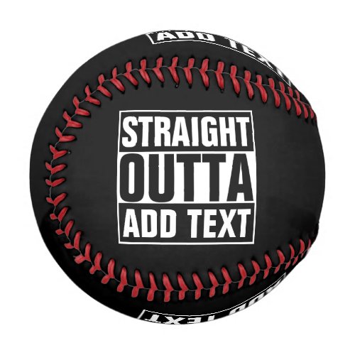 STRAIGHT OUTTA _ add your text herecreate own Baseball