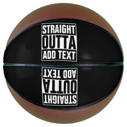 STRAIGHT OUTTA _ add your text herecreate own Basketball