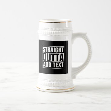 STRAIGHT OUTTA - add your text here/create own Beer Stein