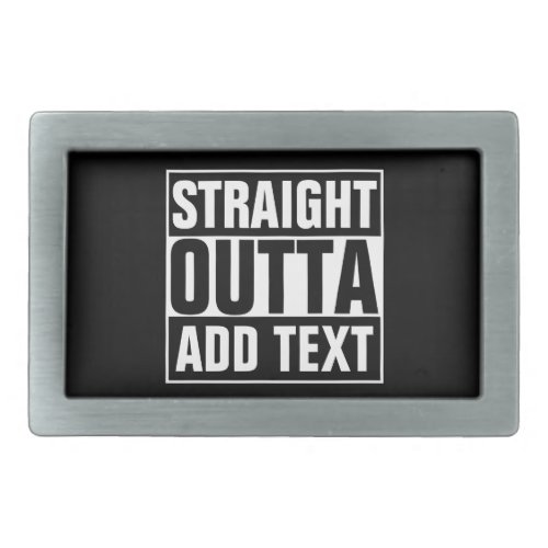 STRAIGHT OUTTA _ add your text herecreate own Belt Buckle