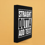 STRAIGHT OUTTA - add your text here/create own Binder<br><div class="desc">STRAIGHT OUTTA - add your text here/create own</div>