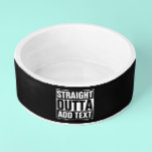 STRAIGHT OUTTA - add your text here/create own Bowl<br><div class="desc">STRAIGHT OUTTA - add your text here/create own</div>