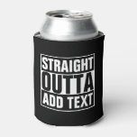 Straight Outta - Add Your Text Here/create Own Can Cooler at Zazzle