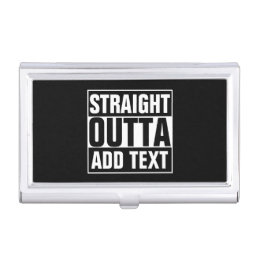 STRAIGHT OUTTA - add your text here/create own Case For Business Cards