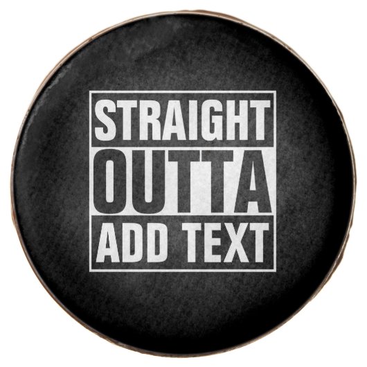 STRAIGHT OUTTA - add your text here/create own Chocolate Dipped Oreo (Front)