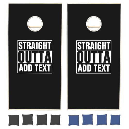 STRAIGHT OUTTA _ add your text herecreate own Cornhole Set