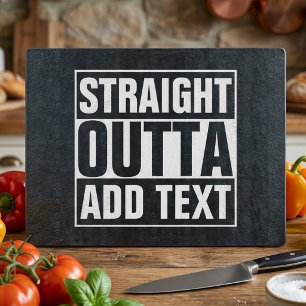 STRAIGHT OUTTA - add your text here/create own Cutting Board