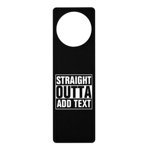 STRAIGHT OUTTA _ add your text herecreate own Door Hanger
