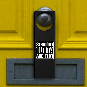 STRAIGHT OUTTA - add your text here/create own Door Hanger