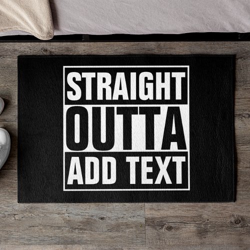 STRAIGHT OUTTA _ add your text herecreate own Doormat