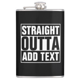 STRAIGHT OUTTA - add your text here/create own Flask