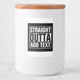 STRAIGHT OUTTA - add your text here/create own Food Label