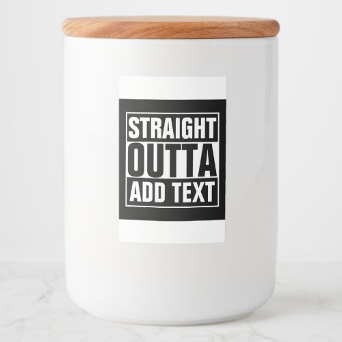 STRAIGHT OUTTA _ add your text herecreate own Food Label