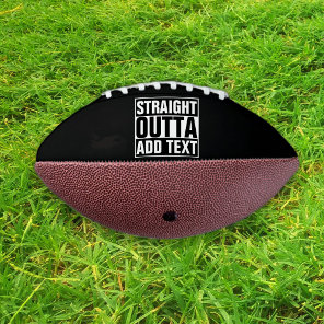 STRAIGHT OUTTA - add your text here/create own Football