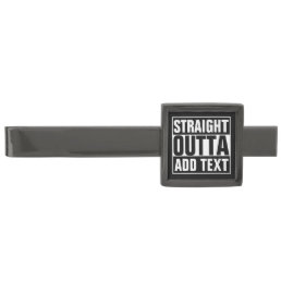 STRAIGHT OUTTA - add your text here/create own Gunmetal Finish Tie Clip