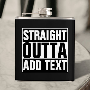 STRAIGHT OUTTA - add your text here/create own Hip Flask