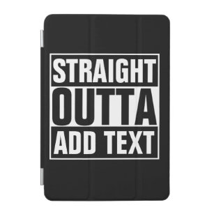 STRAIGHT OUTTA - add your text here/create own iPad Mini Cover