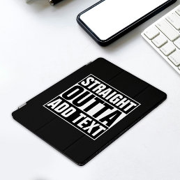 STRAIGHT OUTTA - add your text here/create own iPad Smart Cover