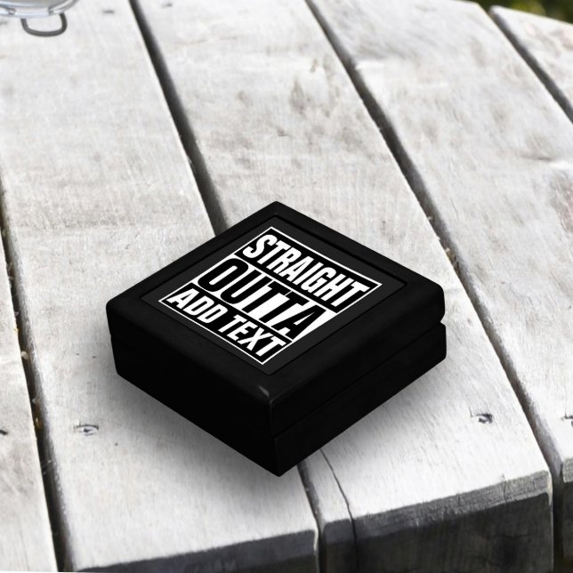 STRAIGHT OUTTA - add your text here/create own Keepsake Box (Creator Uploaded)