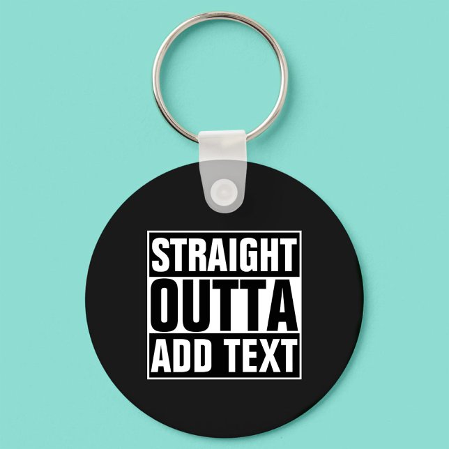 STRAIGHT OUTTA - add your text here/create own Keychain (Creator Uploaded)