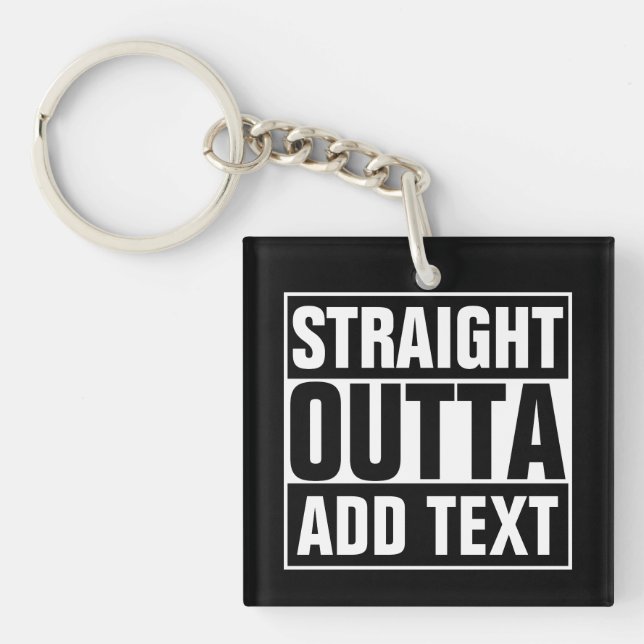 STRAIGHT OUTTA - add your text here/create own Keychain (Front)