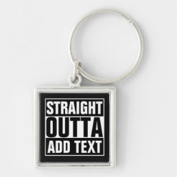 STRAIGHT OUTTA - add your text here/create own Keychain