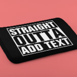 STRAIGHT OUTTA - add your text here/create own Laptop Sleeve<br><div class="desc">STRAIGHT OUTTA - add your text here/create own</div>