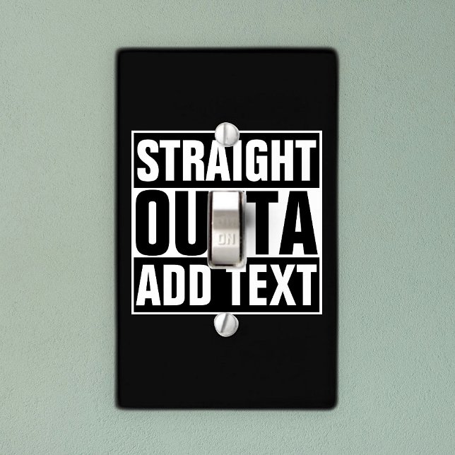 STRAIGHT OUTTA - add your text here/create own Light Switch Cover (Creator Uploaded)