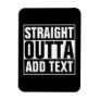 STRAIGHT OUTTA - add your text here/create own Magnet
