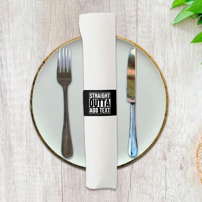 STRAIGHT OUTTA - add your text here/create own Napkin Bands (Creator Uploaded)