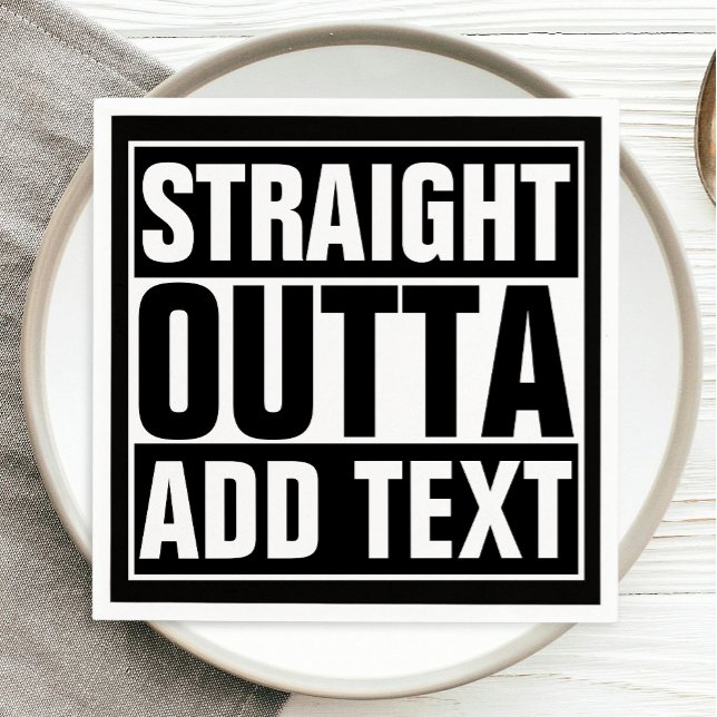 STRAIGHT OUTTA - add your text here/create own Paper Napkins (Creator Uploaded)
