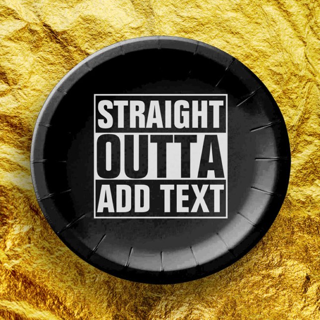 STRAIGHT OUTTA - add your text here/create own Paper Plates (Creator Uploaded)