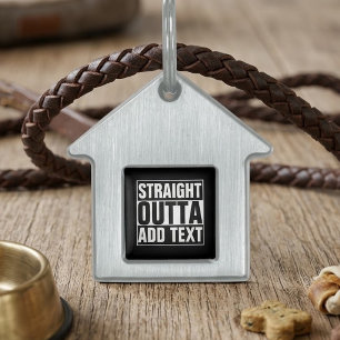 STRAIGHT OUTTA - add your text here/create own Pet Name Tag