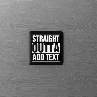 STRAIGHT OUTTA - add your text here/create own