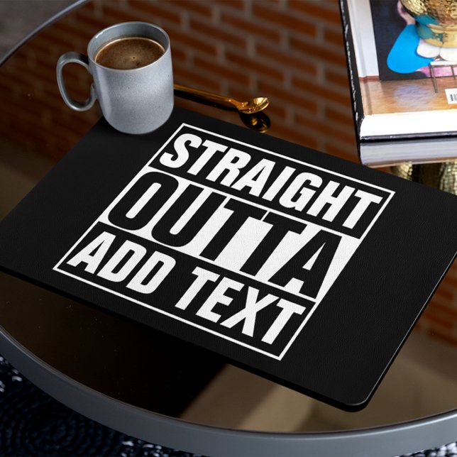 STRAIGHT OUTTA - add your text here/create own Placemat (Creator Uploaded)