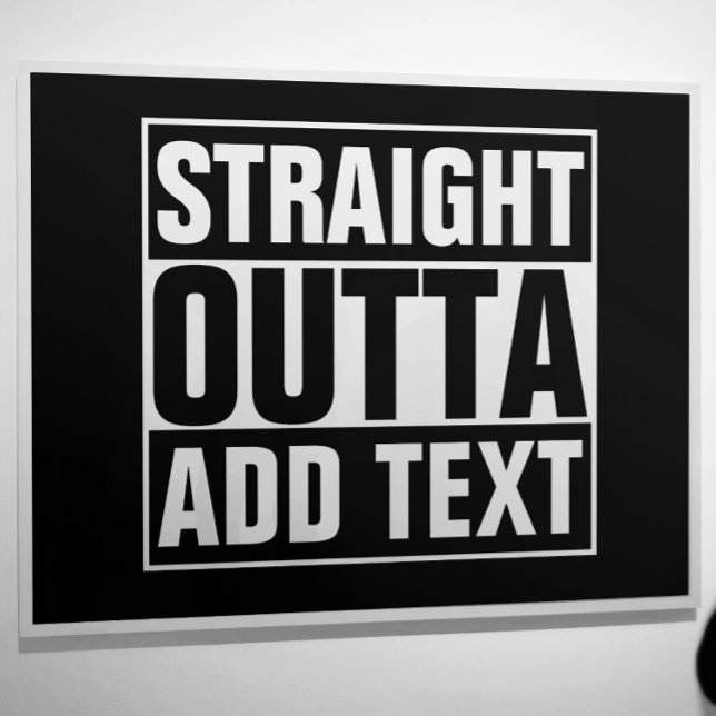 STRAIGHT OUTTA - add your text here/create own Poster (Creator Uploaded)