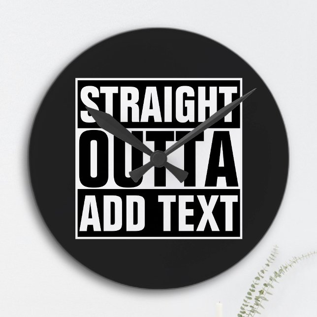 STRAIGHT OUTTA - add your text here/create own Round Clock (Creator Uploaded)